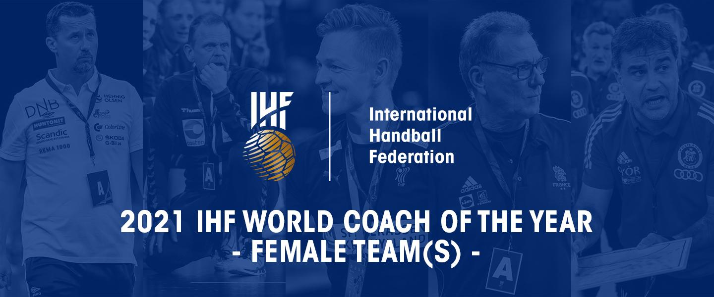 IHF Five coaches make the shortlist for 2021 IHF World Coach of the Year Female team(s) award